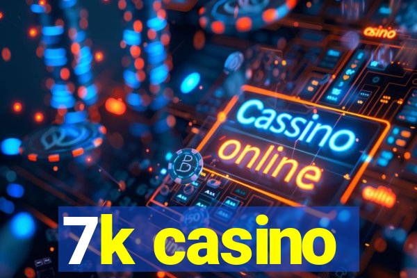 7k casino